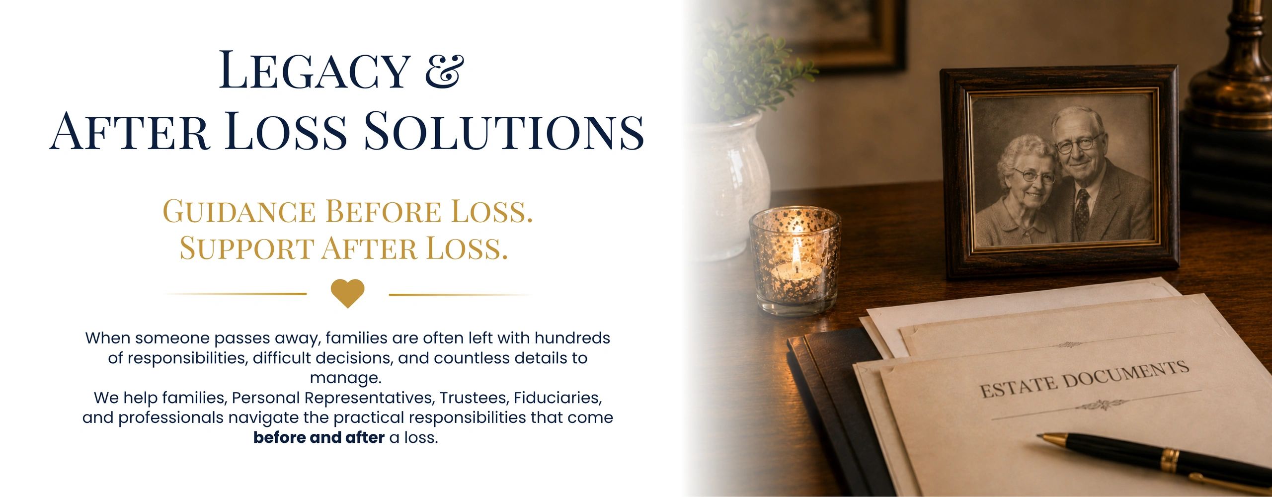 Support for families before and after loss, with estate planning guidance.