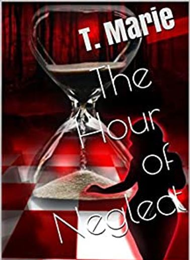 Book cover of "The Hour of Neglect" by T. Marie.