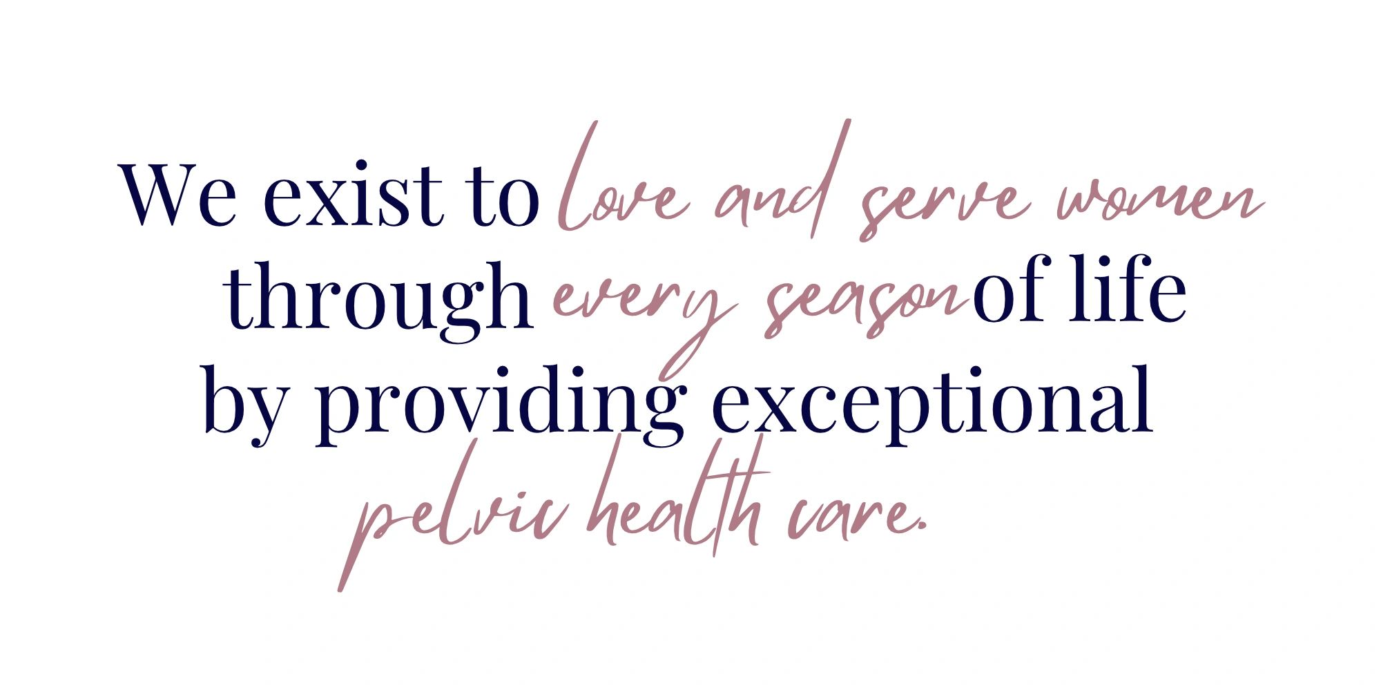 Statement about serving women's health through all life stages.