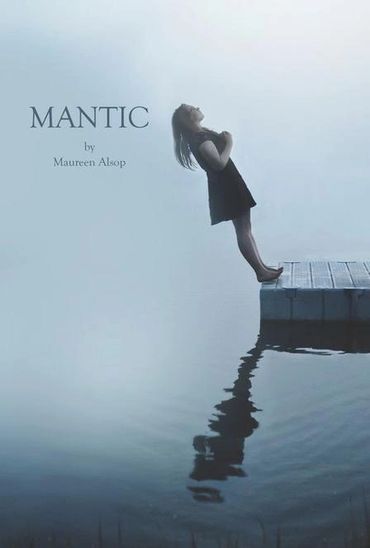 Book cover for "MANTIC" by Maureen Alsop, featuring a woman leaning back over a dock.