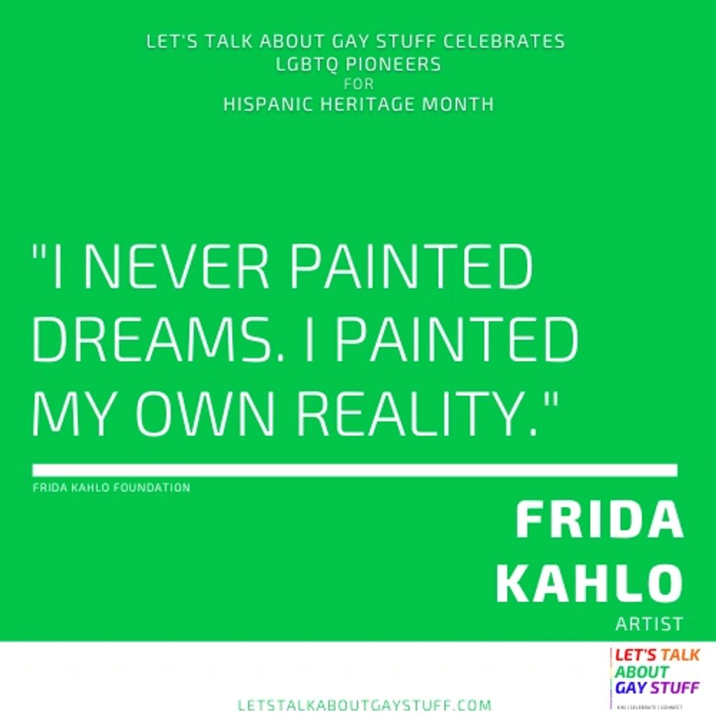 Frida Kahlo
Hispanic Heritage Month
Latinx History
LGBTQ Latinx Pioneer
LGBTQ Pioneer - art, Mexica