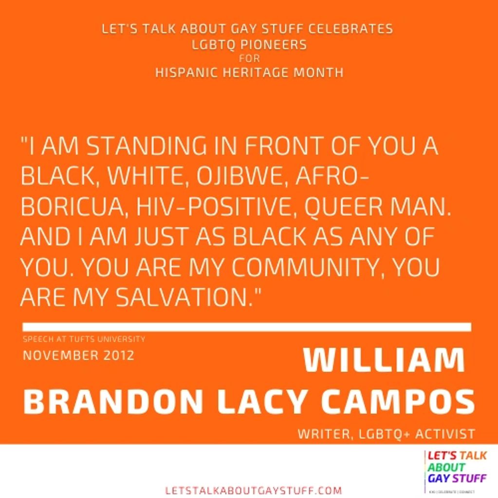 William Brandon Lacy Campos
Hispanic Heritage Month
Latinx History
LGBTQ Latinx Pioneer
Activist