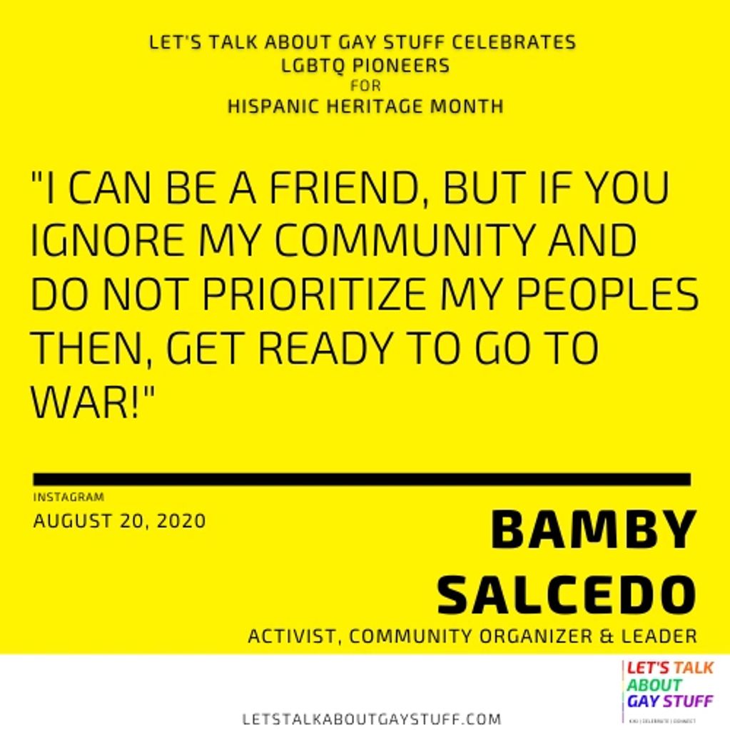 Bamby Salcedo
Hispanic Heritage Month
Latinx History
LGBTQ Latinx Pioneer
activist