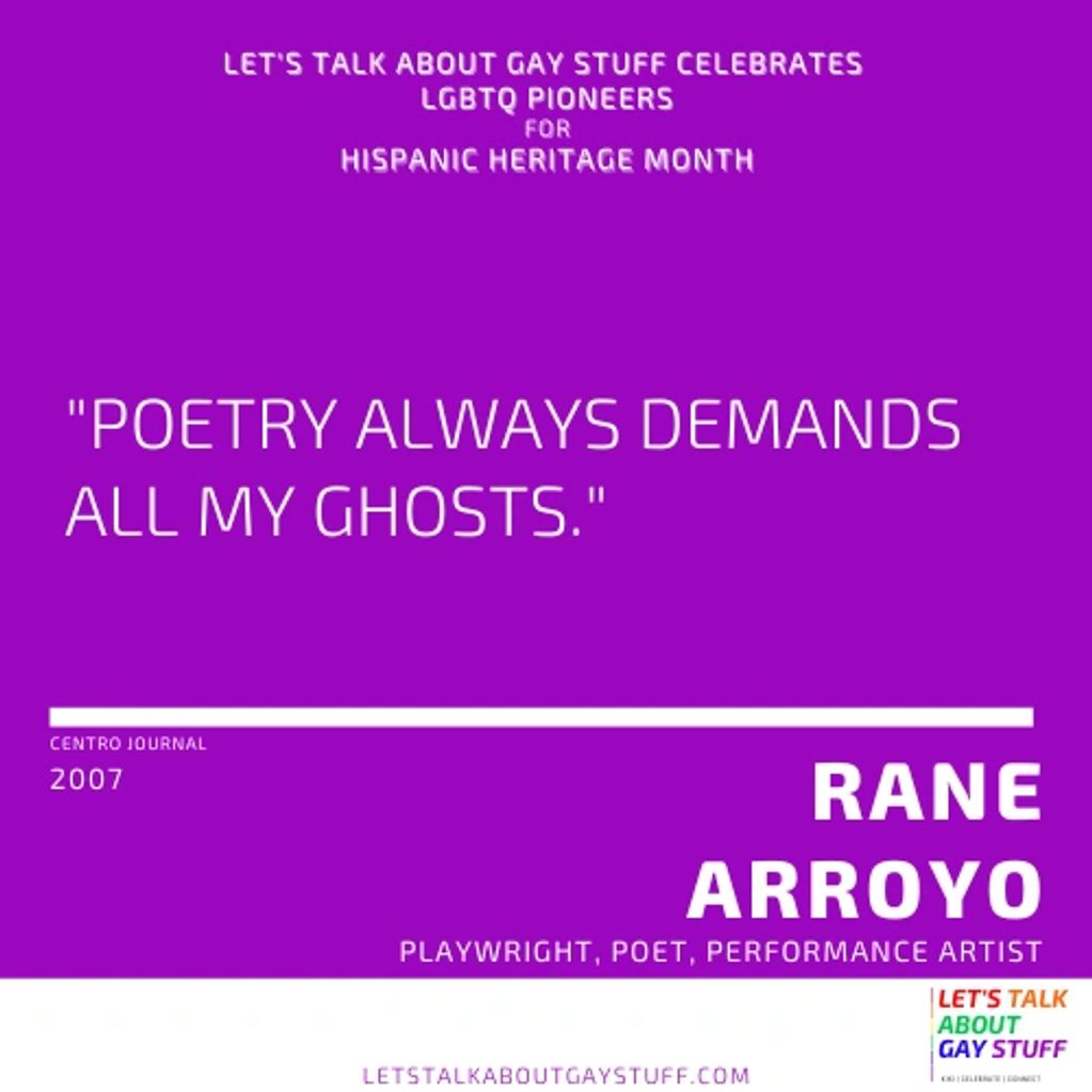 Rane Arroyo
Hispanic Heritage Month
Latinx History
LGBTQ Latinx Pioneer
LGBTQ - playwright, poet