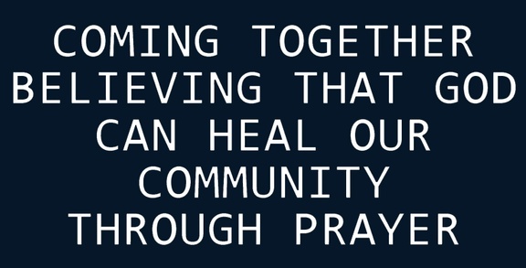 Coming together believing God can heal our community through Pray