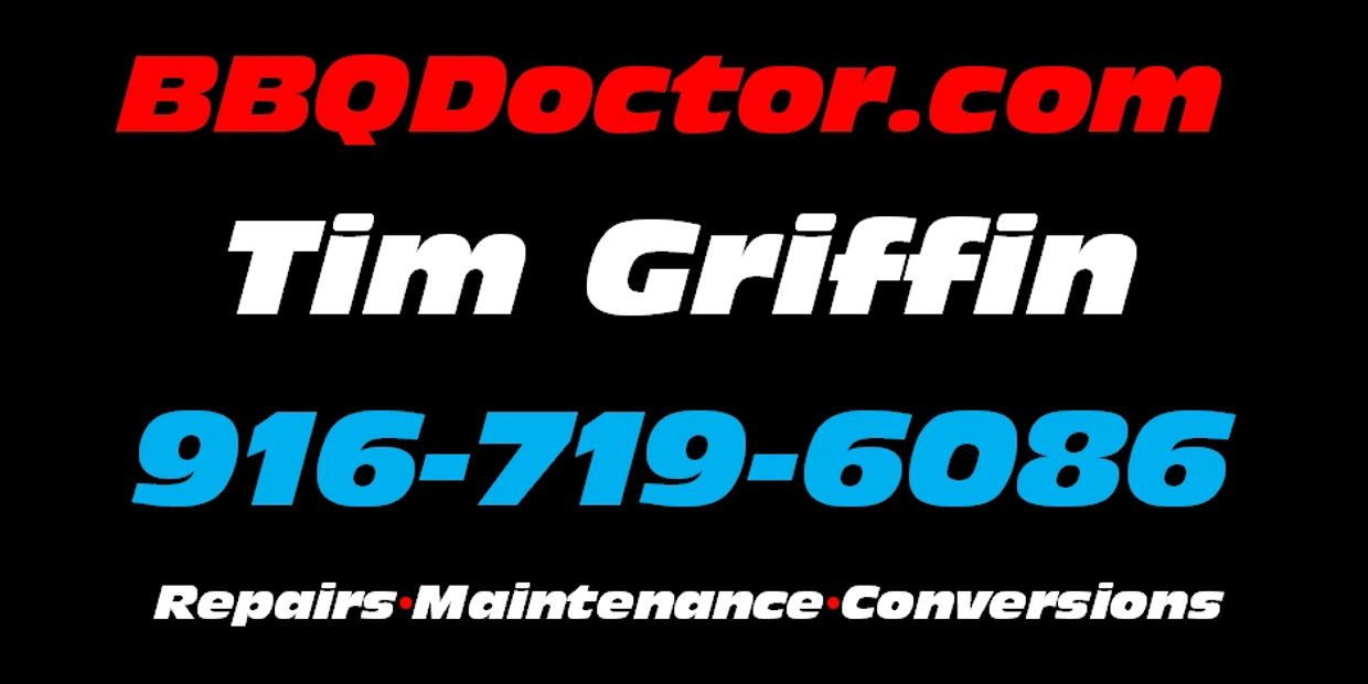 BBQ Doctor Tim Griffin 
Conversions
BBQ Repair Grill Repair Gas Grill Repair
916-719-6086