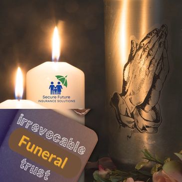 Irrevocable Funeral Trust -Secure Future Insurance Solutions -832-495-7705