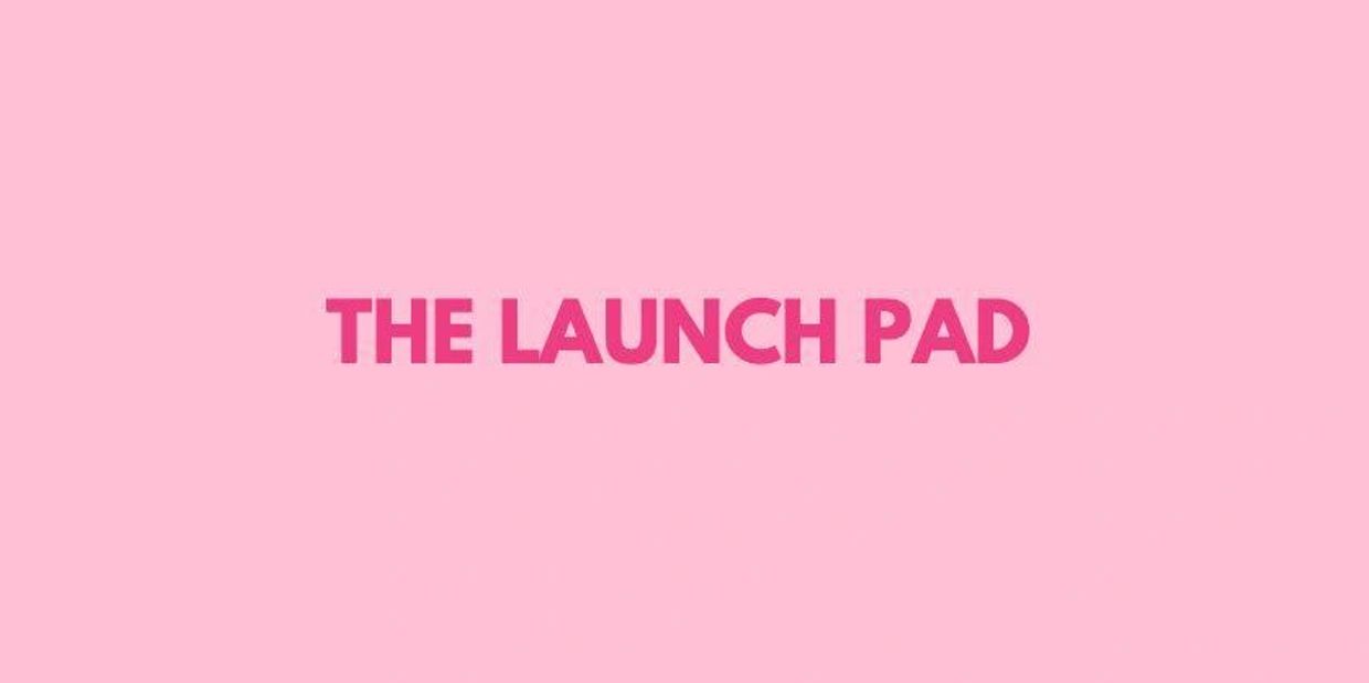 Pink background with bold text saying 'THE LAUNCH PAD'.
