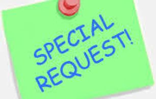 Have any special requests - we love to cater to them