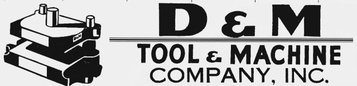 D & M Tool and Machine Company, INC