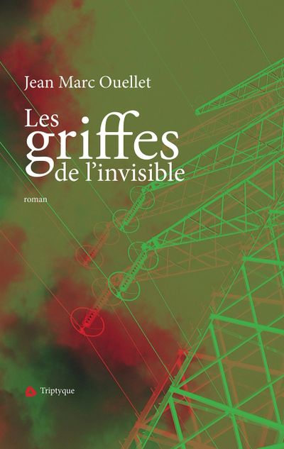 Jean-Marc Ouellet Les griffes de l'invisible