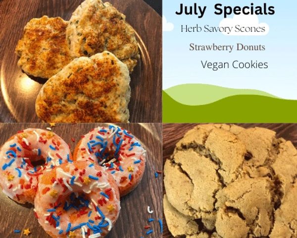 July Specials:
Strawberry donuts
Herb Savory Scones
Vegan Chocolate Chip Cookies