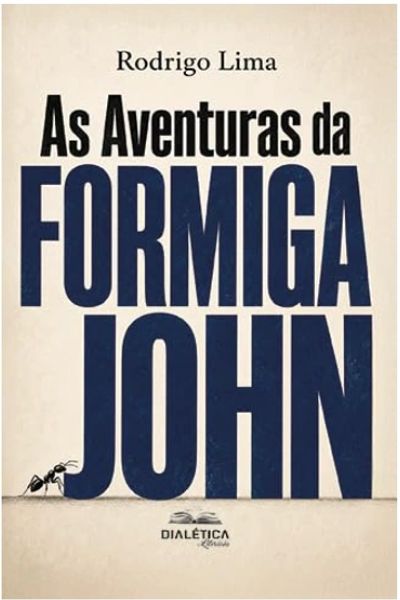 Capa do livro "As Aventuras da Formiga John" de Rodrigo Lima.