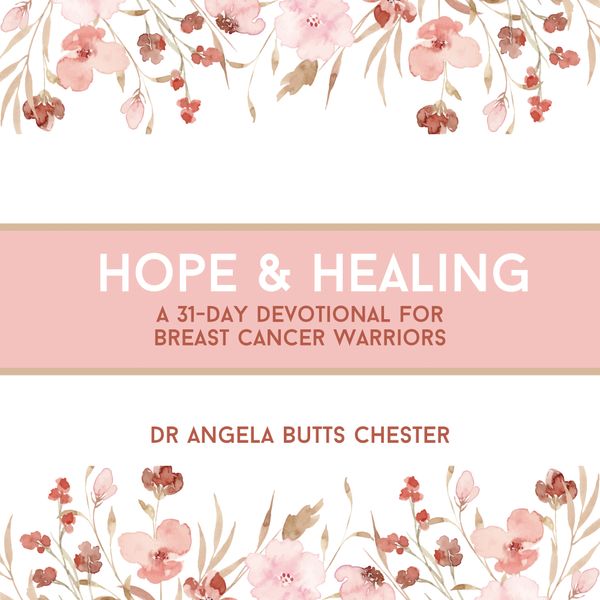 Hope and Healing: A 31-Day Devotional for Breast Cancer Warriors book cover by Dr. Angela Chester in