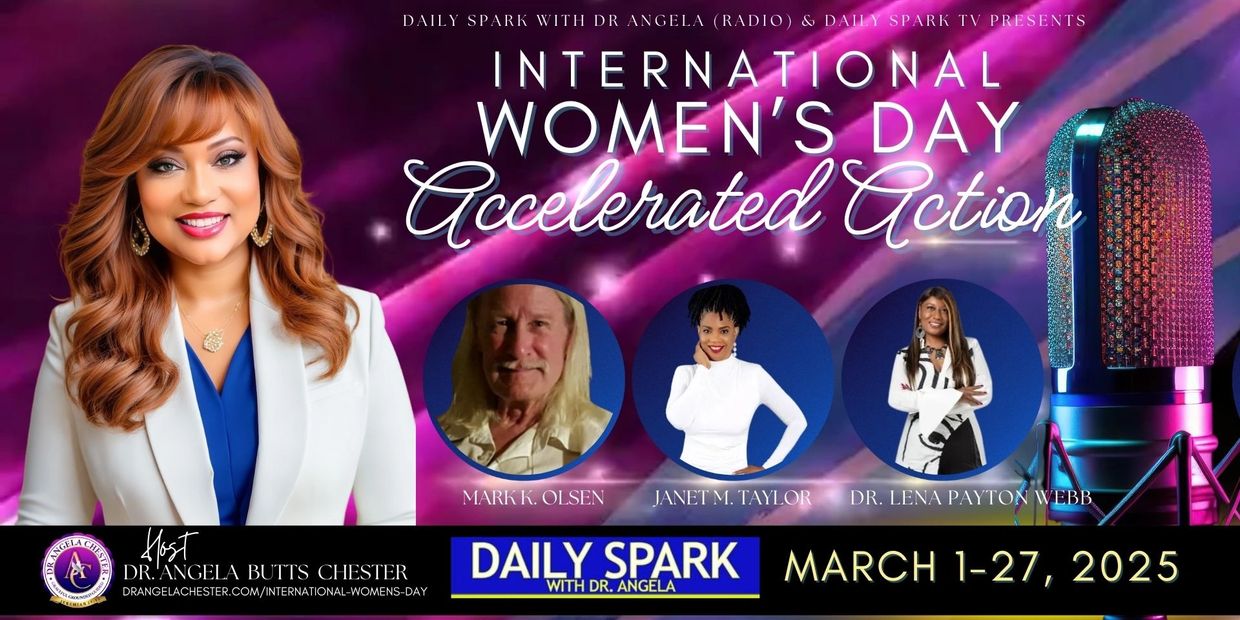International Women's Day 2025 with Daily Spark radio hosted by Dr. Angela Chester.