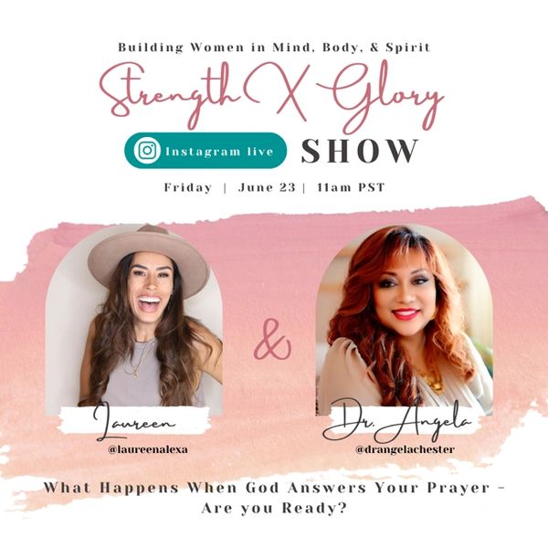 What Happens When God Answers Your Prayer?  Strength + Glory Show Dr. Angela Butts Chester