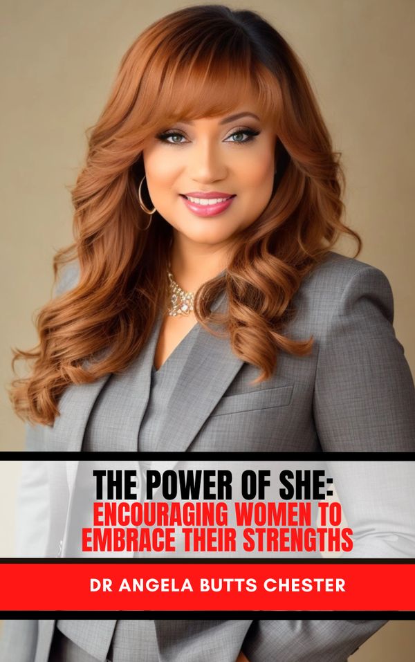 The Power of She: Encouraging Women to Embrace Their Strengths book cover by Dr. Angela Chester