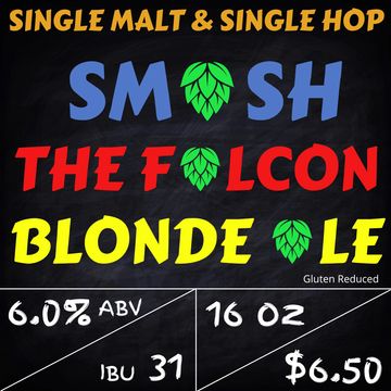 Single Malt and Single Hop, SMASH the Falcon Blonde Ale. 