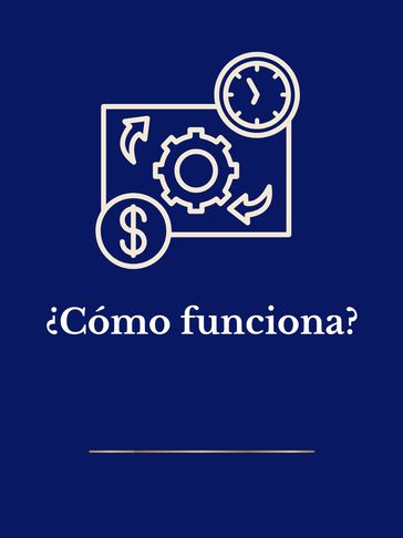 Icon showing workflow with clock, gear, and dollar sign, titled ¿Cómo funciona?