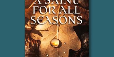 Book cover of 'A Saint For All Seasons' by John-Francis Friendship with a leaf and water droplet.