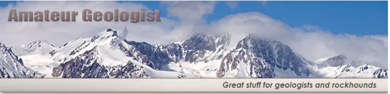 Amateur Geologist Great Stuff for geologist and rockhounds.