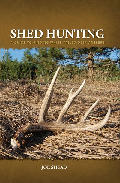 Shed Hunting book, Joe Shead, Go Shed Hunting, How do I find more deer sheds, deer sheds, deer shed