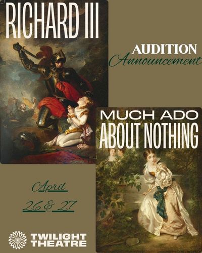 Audition announcement for Richard III and Much Ado About Nothing at Twilight Theatre.