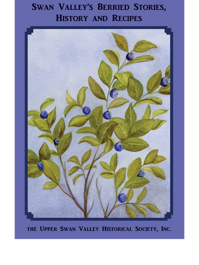 front cover of Swan Valley's Berried Stories, History and Recipes. Illustration of huckleberry plant