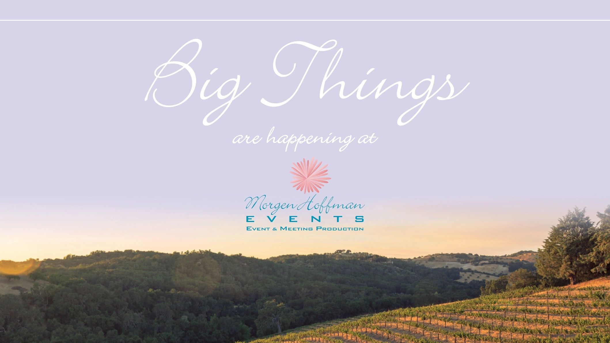 Big Things are Happening at Morgen Hoffman Events. We are now in San Luis Obispo County/ Paso Robles
