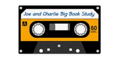 Joe and Charlie Big Book study is Friday at 6:30 AM. Let's have some laughs while deepening our unde
