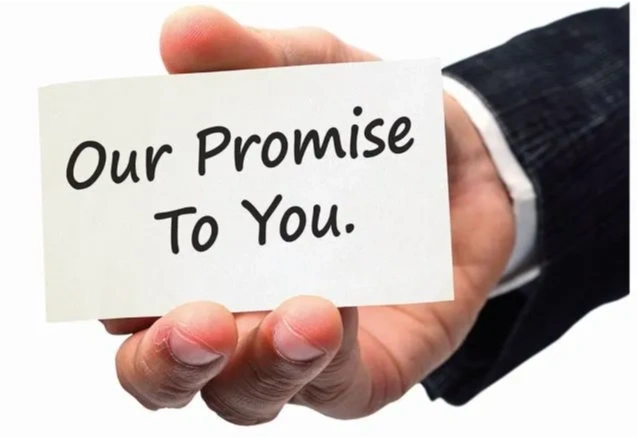 Our Promise to you!