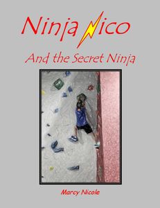 Ninja Nico and the Secret Ninja is part of a ninja warrior book series for kids by author and ninja mom Marcy Nicole.