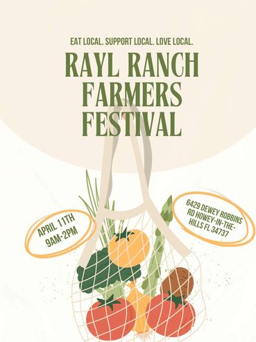 Flyer for Rayl Ranch Farmers Festival on April 11th, 9AM-2PM, at 6429 Dewey Robbins Rd, Howey-in-the-Hills, FL.