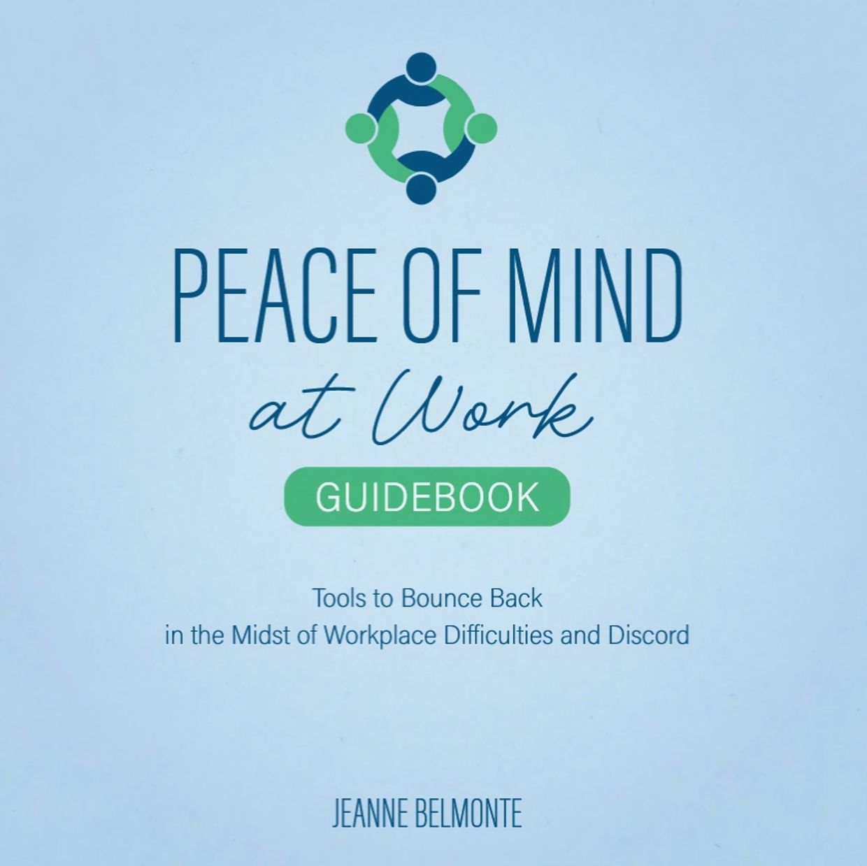 Cover-Peace of Mind at Work Guidebook: Tools to Bounce Back in the Midst of Difficulties and Discord