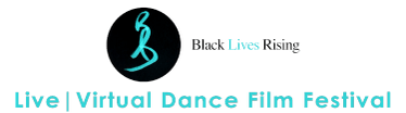 Black Lives Rising Irl | 
Virtual Dance Film Festival