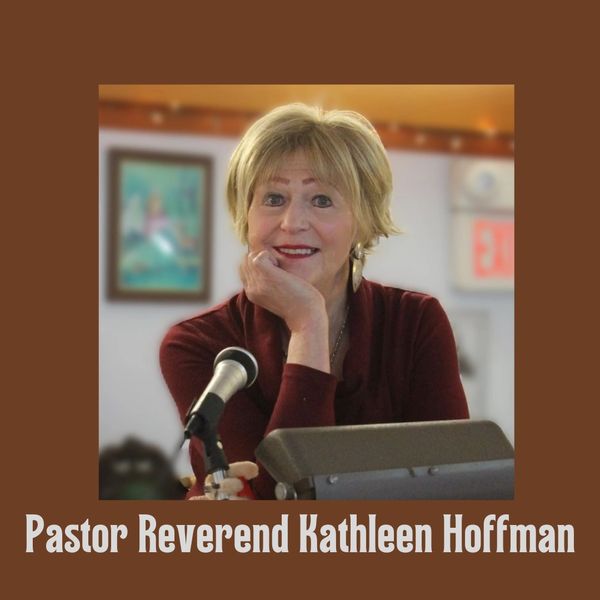 Pastor Reverend Kathleen Hoffman, Certified Psychic Medium and Healer
