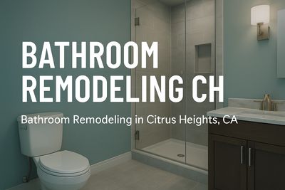 Bathroom Remodeling in Citrus Heights, CA