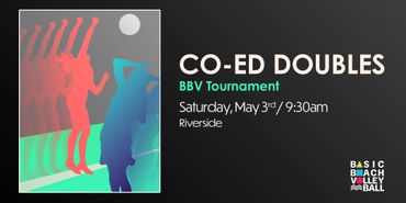 Co-ed doubles BBV volleyball tournament on May 3rd at Riverside.