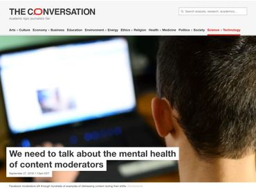 We need to talk about the mental health of content moderators
https://theconversation.com/we-need-to-talk-about-the-mental-health-of-content-moderators-103830