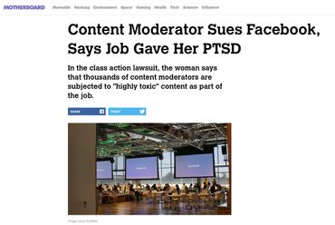 Content Moderator Sues Facebook, Says Job Gave Her PTSD https://www.vice.com/en_us/article/zm5mw5/facebook-content-moderation-lawsuit-ptsd