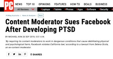 Content Moderator Sues Facebook After Developing PTSD https://au.pcmag.com/news/58778/content-moderator-sues-facebook-after-developing-ptsd
