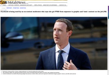 Facebook is being sued by an ex-content moderator who says she got PTSD from exposure to graphic and 'toxic' content on the job (FB) http://www.metalsnews.com/Metals+News/BusinessInsider/The+Business+Insider+The+Money+Game/HEADLINE1237441/Facebook+is+being+sued+by+an+excontent+moderator+who+says+she+got+PTSD+from+exposure+to+graphic+and+toxic+content+on.htm