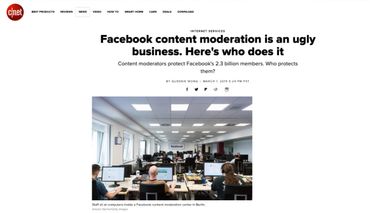 Facebook content moderation is an ugly business. Here's who does it
Content moderators protect Facebook's 2.3 billion members. Who protects them? https://www.cnet.com/news/facebook-content-moderation-is-an-ugly-business-heres-who-does-it/