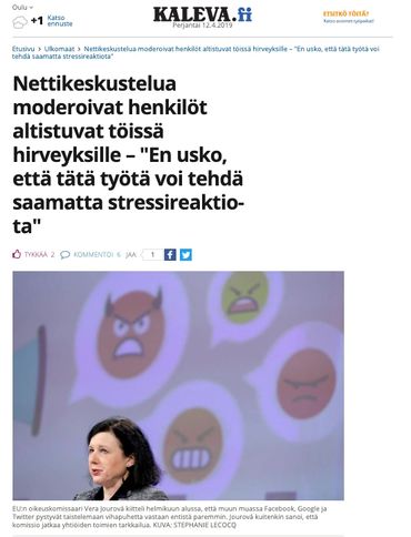 Nettikeskustelua moderoivat henkilöt altistuvat töissä hirveyksille – "En usko, että tätä työtä voi tehdä saamatta stressireaktiota" https://www.kaleva.fi/uutiset/ulkomaat/nettikeskustelua-moderoivat-henkilot-altistuvat-toissa-hirveyksille-en-usko-etta-tata-tyota-voi-tehda-saamatta-stressireaktiota/816578/