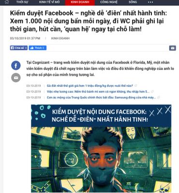 Kiểm duyệt Facebook – nghề dễ ‘điên’ nhất hành tinh: Xem 1.000 nội dung bẩn mỗi ngày, đi WC phải ghi lại thời gian, hút cần, ‘quan hệ’ ngay tại chỗ làm! https://cafebiz.vn/kiem-duyet-facebook-nghe-de-dien-nhat-hanh-tinh-xem-1000-noi-dung-ban-moi-ngay-di-wc-phai-ghi-lai-thoi-gian-hut-can-quan-he-ngay-tai-cho-lam-20191003121058394.chn