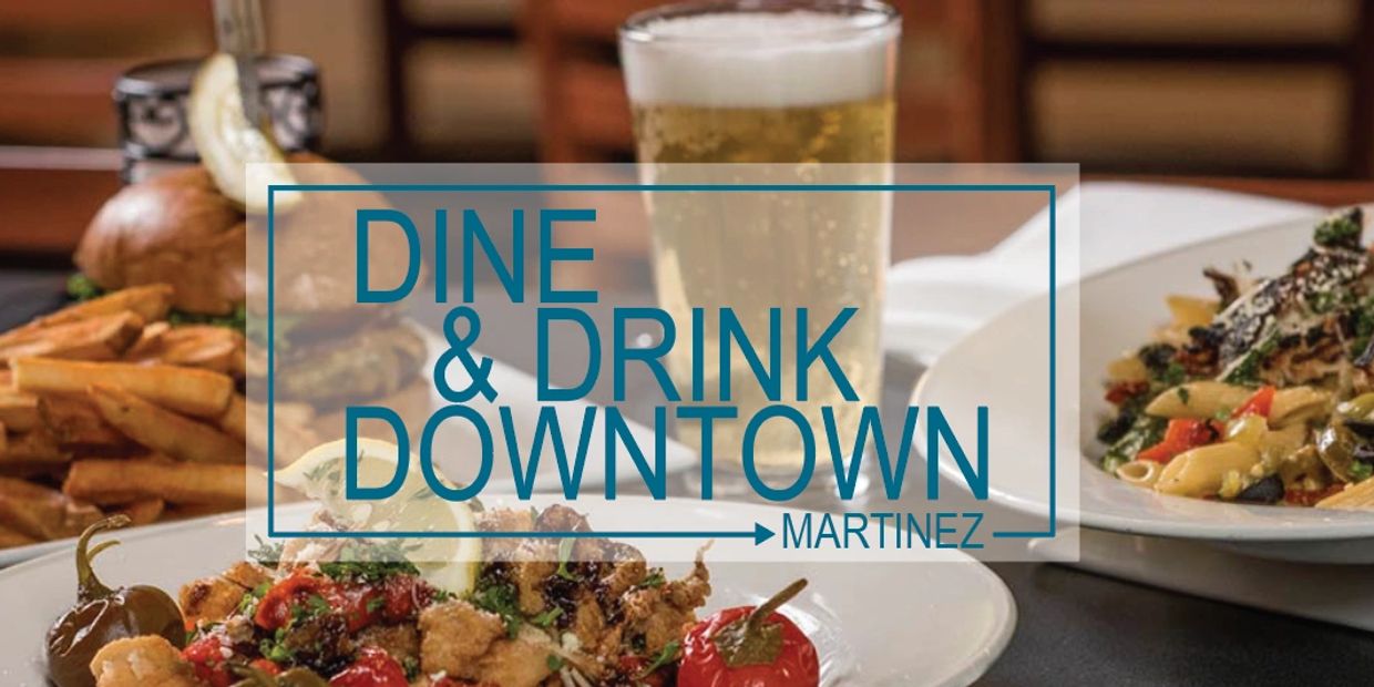Dine & Drink Downtown Martinez food and beverage