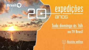 Commemorating 20 years of 'Expedições' on TV Brasil, airing Sundays at 4 PM.