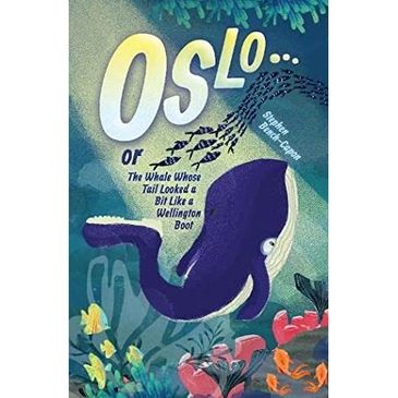 Cover of Oslo or The Whale Whose Tail Looked a Bit Like a  Wellington Boot.