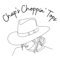 Chap's Choppin' Tops