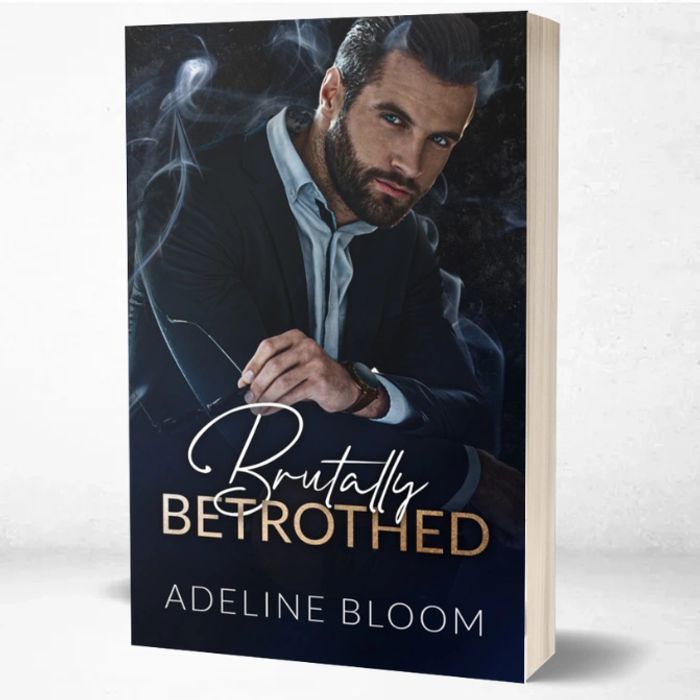 Brutally Betrothed - By Adeline Bloom - A Dark Mafia Enemies To Lovers Romance Story
